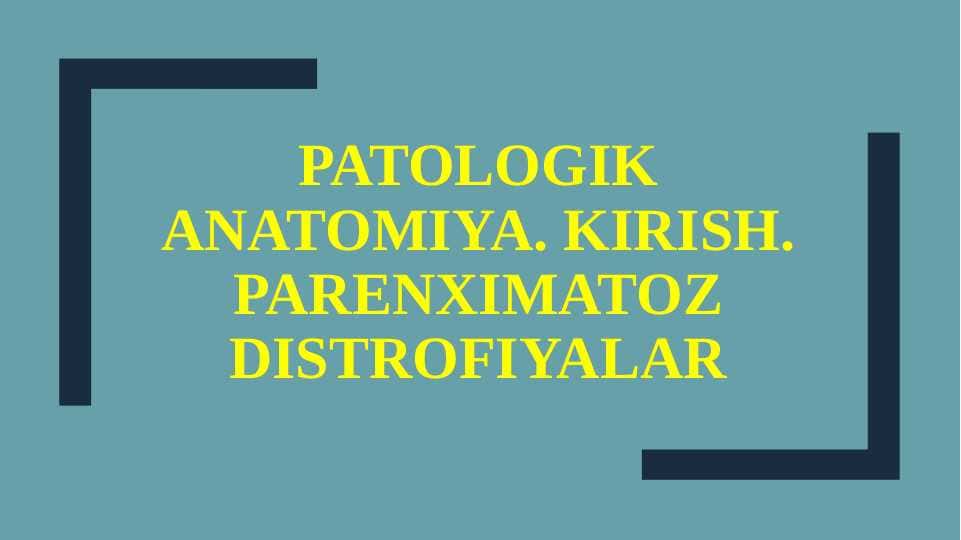 Patologik anatomiya. Kirish. Parenximatoz distrofiyalar