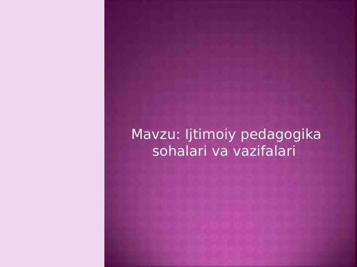 Ijtimoiy pedagogika sohalari va vazifalari