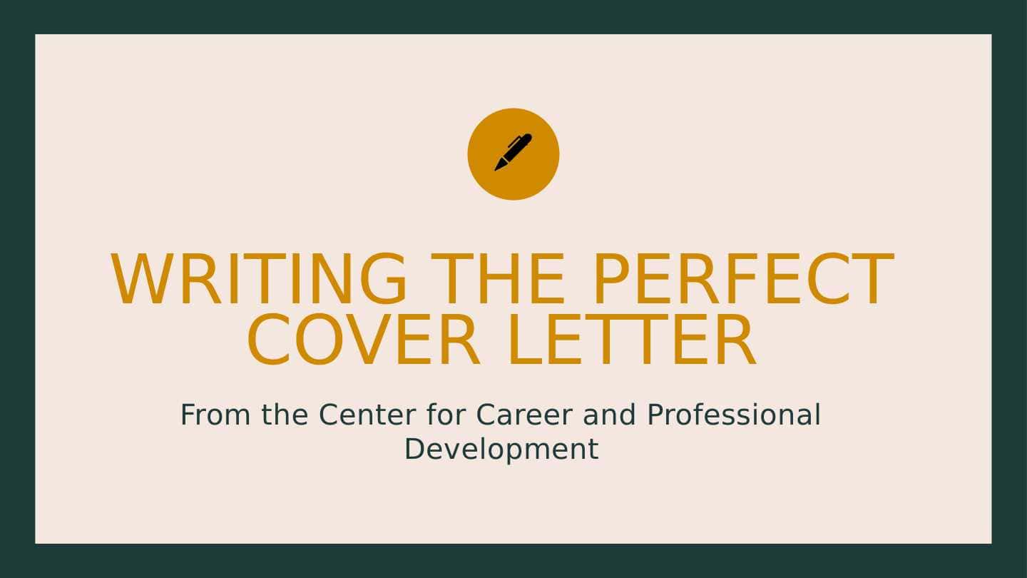 WRITING THE PERFECT COVER LETTER