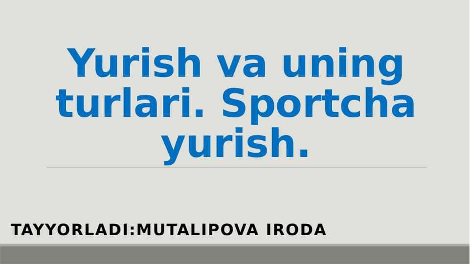 Yurish va uning turlari. Sportcha yurish.2