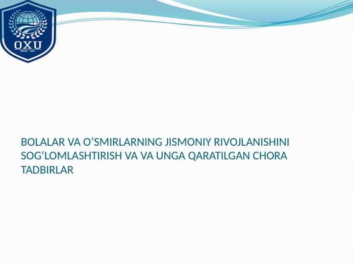 BOLALAR VA OʻSMIRLARNING JISMONIY RIVOJLANISHINI SOGʻLOMLASHTIRISH VA VA UNGA QARATILGAN CHORA TADBIRLAR