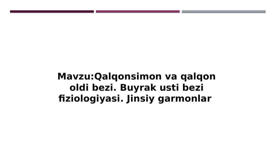 Qalqonsimon va qalqon oldi bezi. Buyrak usti bezi fiziologiyasi. Jinsiy garmonlar