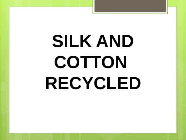 SILK AND COTTON RECYCLED