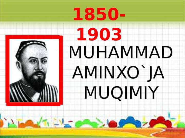 MUHAMMAD AMINXO`JA MUQIMIY (1850-1903)