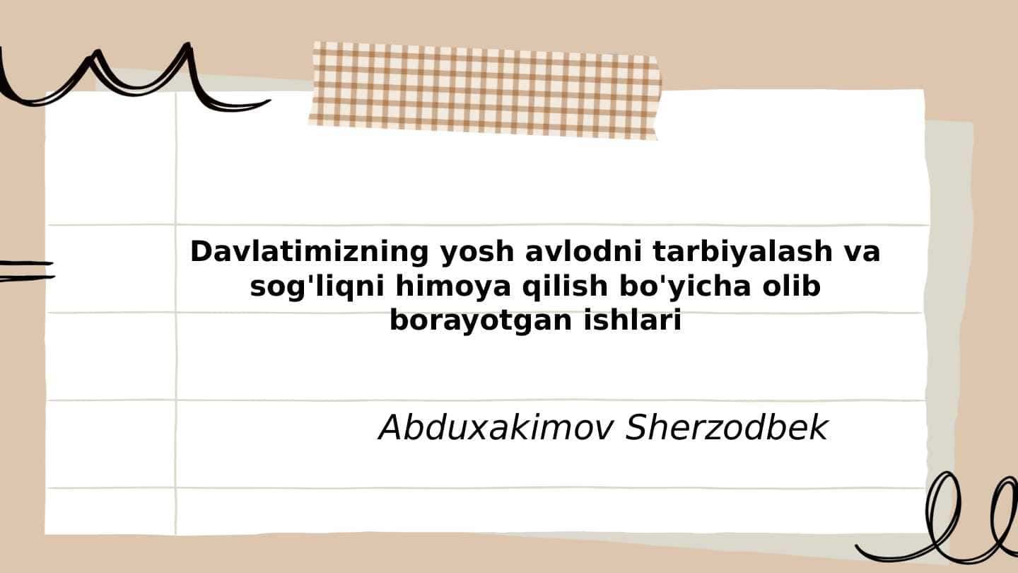 Davlatimizning yosh avlodni tarbiyalash va sog'liqni himoya qilish bo'yicha olib borayotgan ishlari