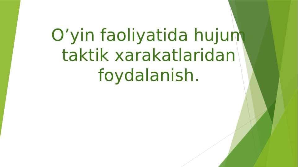 O’yin faoliyatida hujum taktik xarakatlaridan foydalanish.