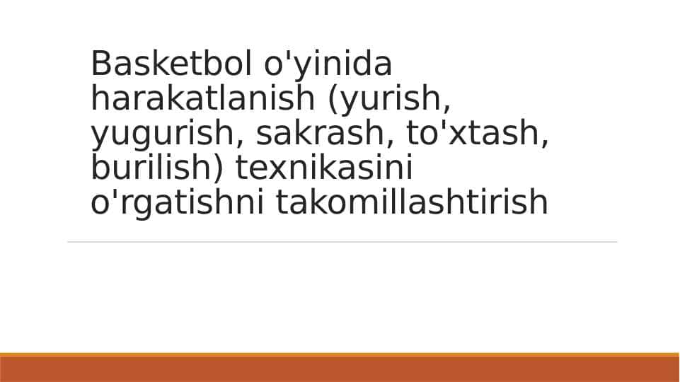 Basketbol o'yinida harakatlanish (yurish, yugurish, sakrash, to'xtash, burilish) texnikasini o'rgatishni takomillashtirish