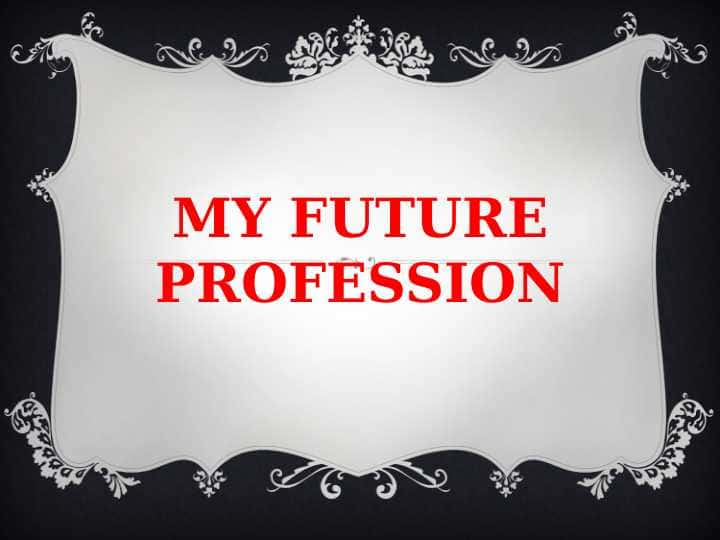 MY FUTURE PROFESSION
