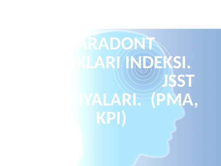 PARADONT KASALLIKLARI INDEKSI. JSST KRITERIYALARI. (PMA, KPI)