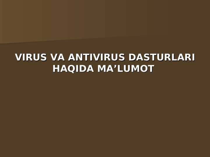 VIRUS VA ANTIVIRUS DASTURLARI HAQIDA MA’LUMOT
