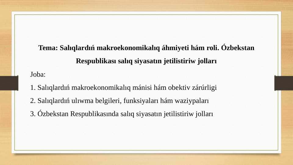 Salıqlardıń makroekonomikalıq áhmiyeti hám roli. Ózbekstan Respublikası salıq siyasatın jetilistiriw jolları
