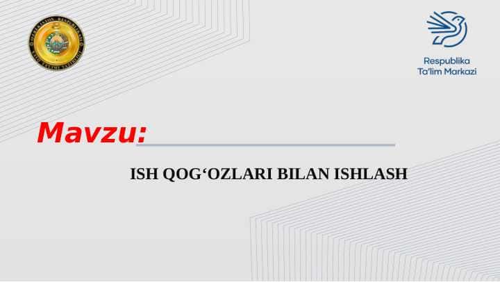 ISH QOG‘OZLARI BILAN ISHLASH
