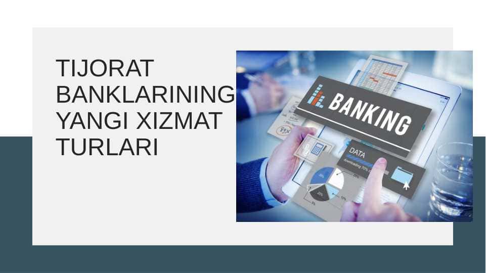 TIJORAT BANKLARINING YANGI XIZMAT TURLARI
