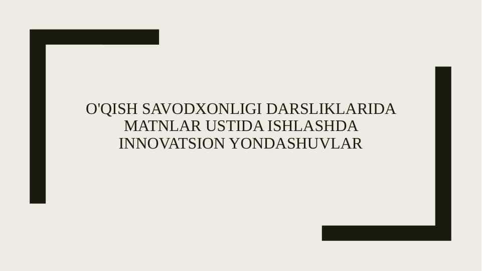 O'qish savodxonligi darsliklarida matnlar ustida ishlashda innovatsion yondashuvlar