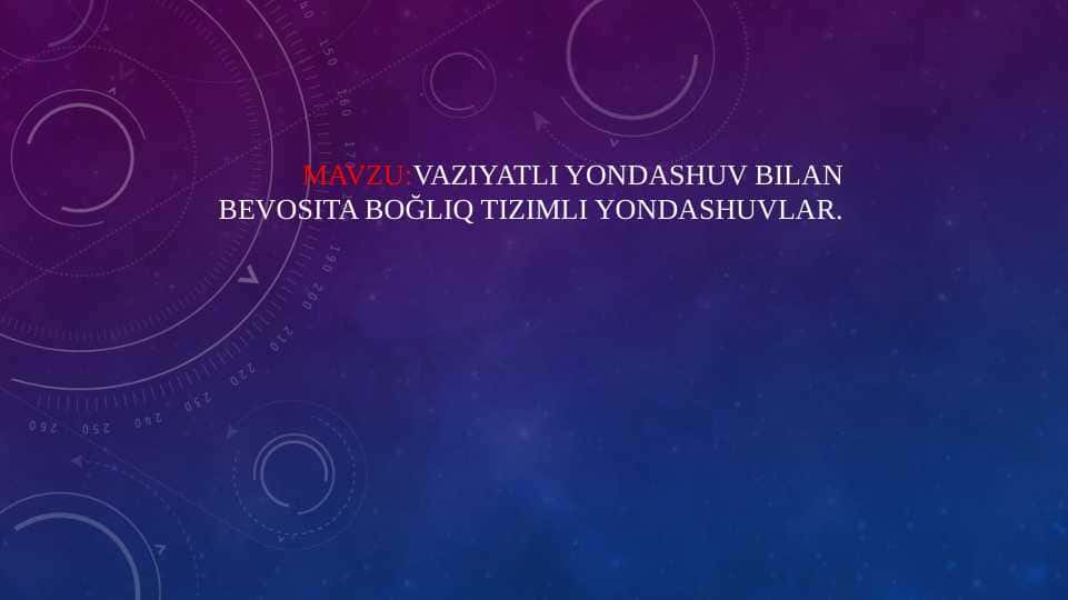 Vaziyatli yondashuv bilan bevosita boğliq tizimli yondashuvlar
