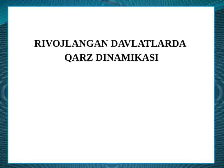 RIVOJLANGAN DAVLATLARDA QARZ DINAMIKASI