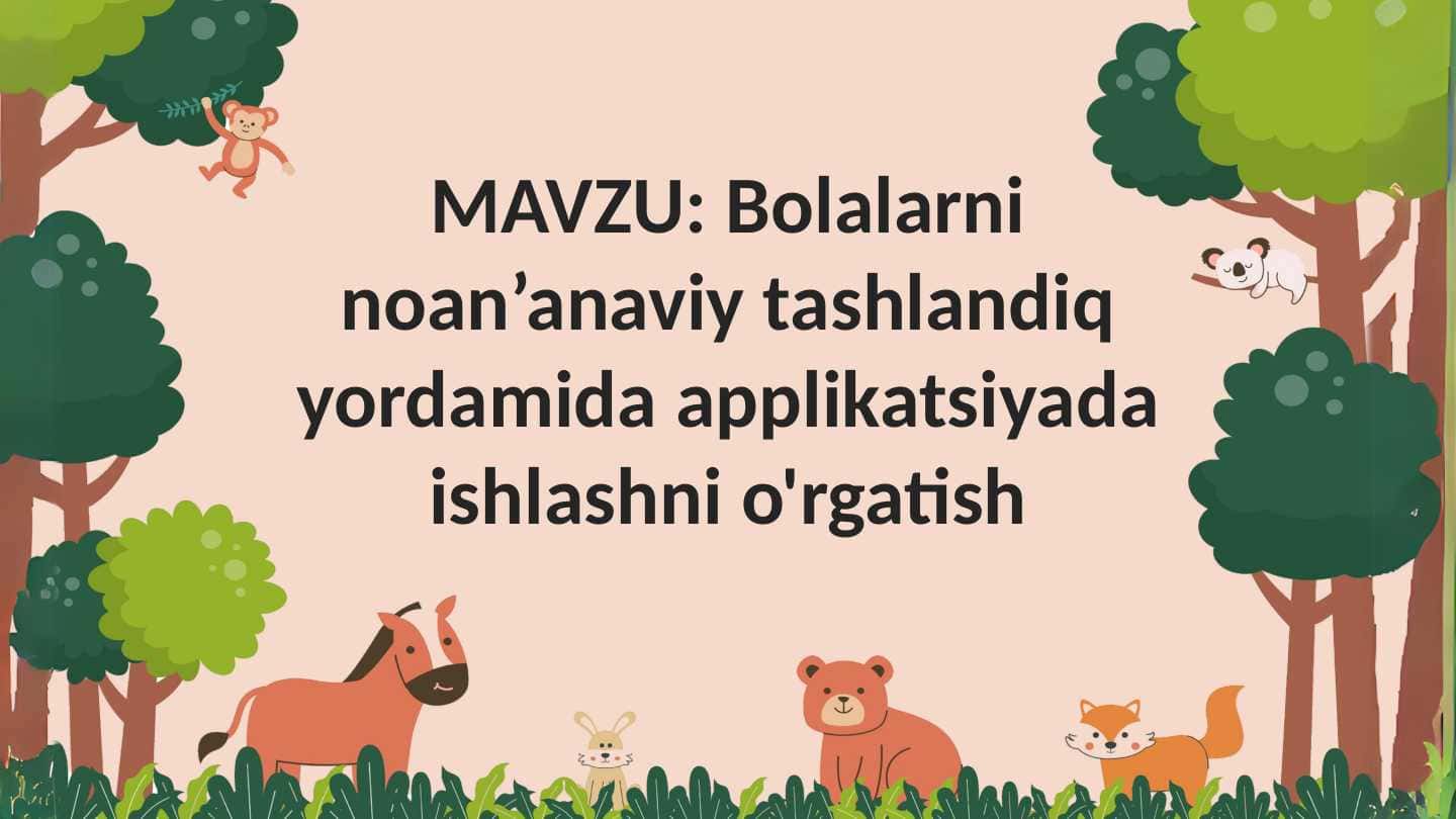 Bolalarni noan’anaviy tashlandiq yordamida applikatsiyada ishlashni o'rgatish