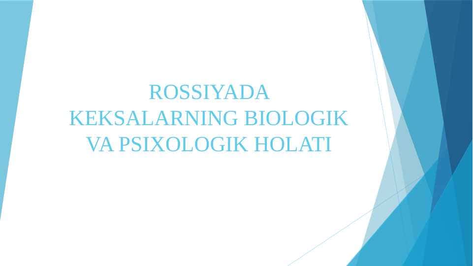 ROSSIYADA KEKSALARNING BIOLOGIK VA PSIXOLOGIK HOLATI