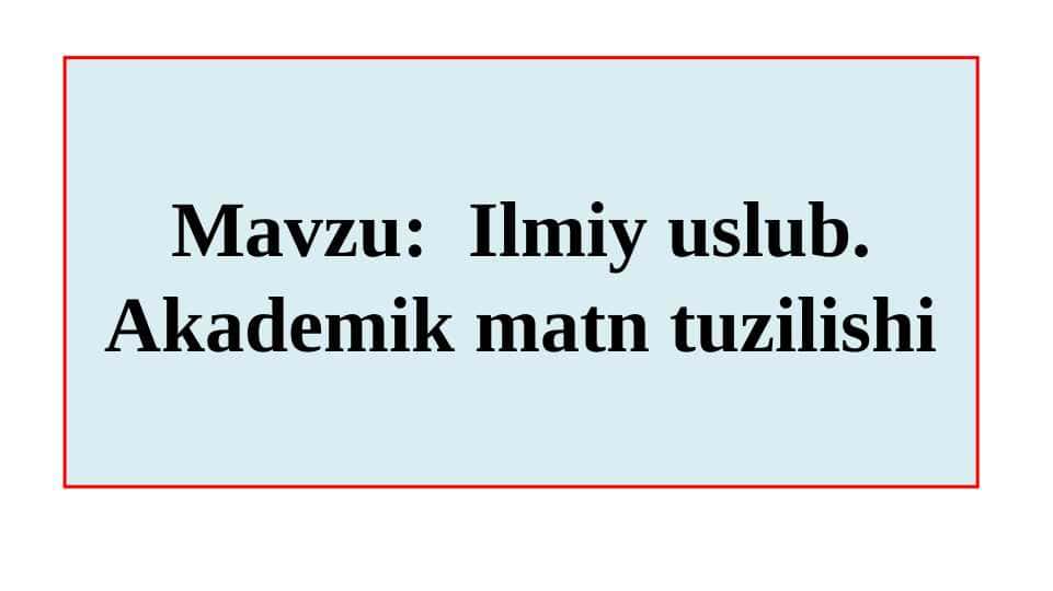 Ilmiy uslub. Akademik matn tuzilishi