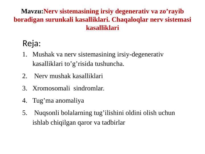 Nerv sistemasining irsiy degenerativ va zo’rayib boradigan surunkali kasalliklari. Chaqaloqlar nerv sistemasi kasalliklari