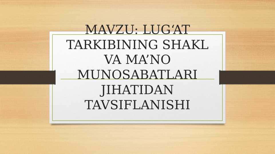 LUG'AT TARKIBINING SHAKL VA MA'NO MUNOSABATLARI JIHATIDAN TAVSIFLANISHI