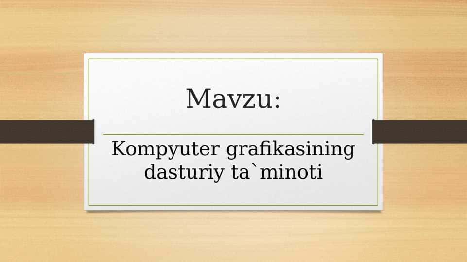 Kompyuter grafikasining dasturiy ta`minoti