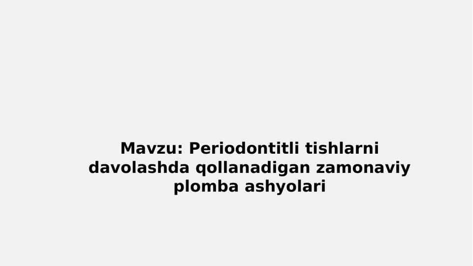 Periodontitli tishlarni davolashda qollanadigan zamonaviy plomba ashyolari