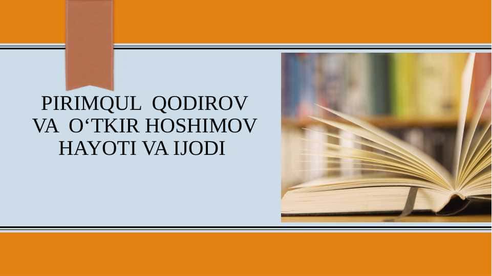 Pirimqul Qodirov va Oʻtkir Hoshimov hayoti va ijodi