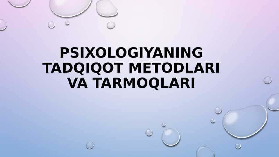 PSIXOLOGIYANING TADQIQOT METODLARI VA TARMOQLARI (taqdimot)