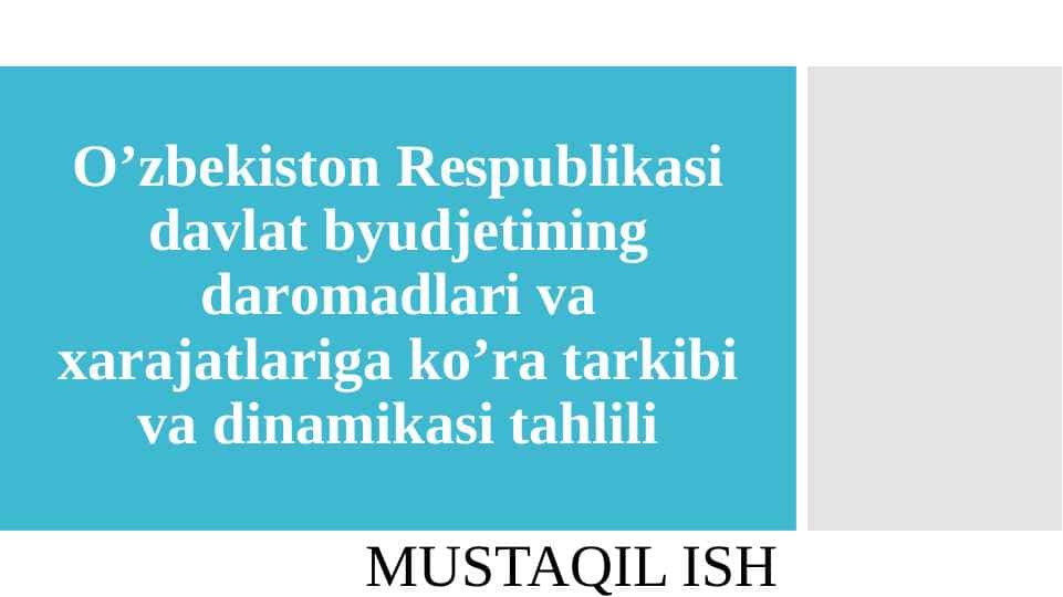 O’zbekiston Respublikasi davlat byudjetining daromadlari va xarajatlariga ko’ra tarkibi va dinamikasi tahlili