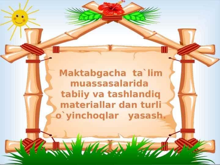 Maktabgacha ta`lim muassasalarida tabiiy va tashlandiq materiallar dan turli o`yinchoqlar yasash