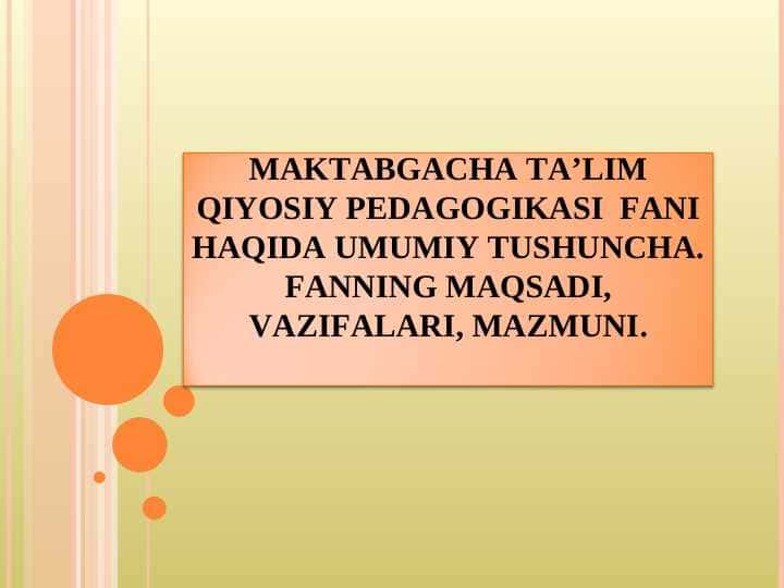 Maktabgacha ta’lim qiyosiy pedagogikasi fani haqida umumiy tushuncha. Fanning maqsadi, vazifalari, mazmuni
