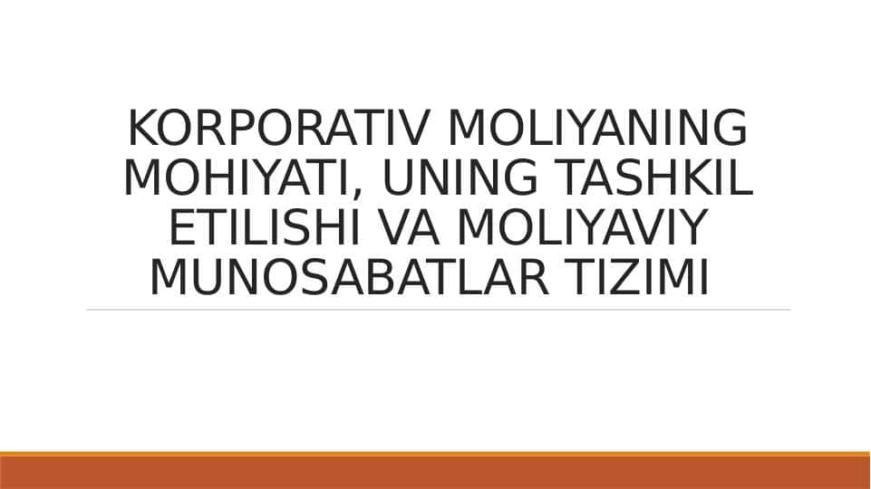 KORPORATIV MOLIYANING MOHIYATI, UNING TASHKIL ETILISHI VA MOLIYAVIY MUNOSABATLAR TIZIMI