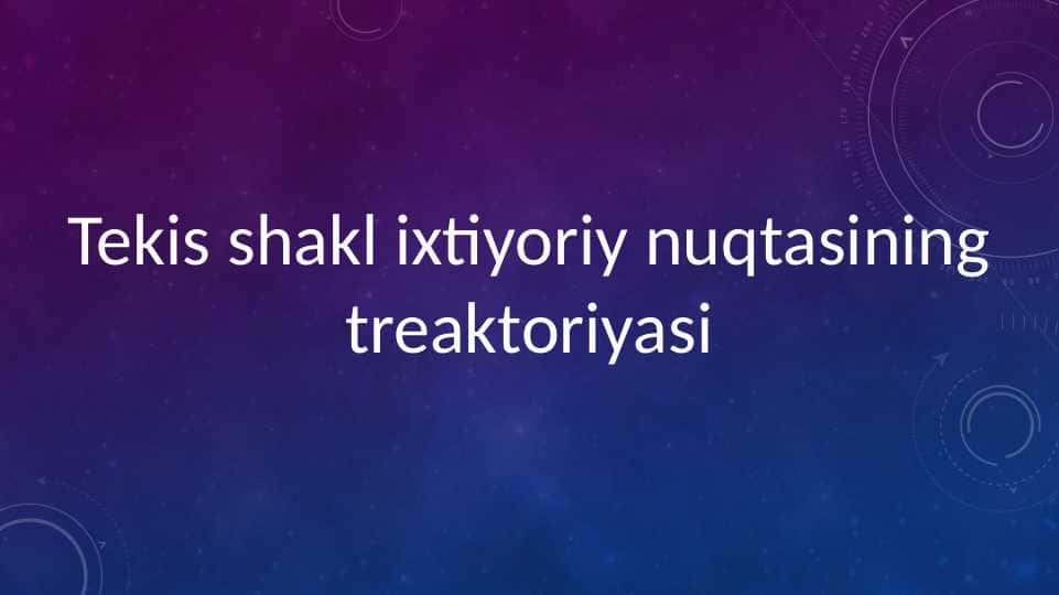 Tekis shakl ixtiyoriy nuqtasining treaktoriyasi