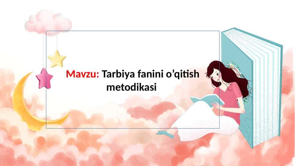 Tarbiya fanini o’qitish metodikasi (TAQDIMOT)