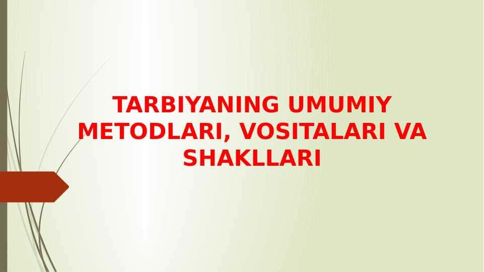 TARBIYANING UMUMIY METODLARI, VOSITALARI VA SHAKLLARI (taqdimot)