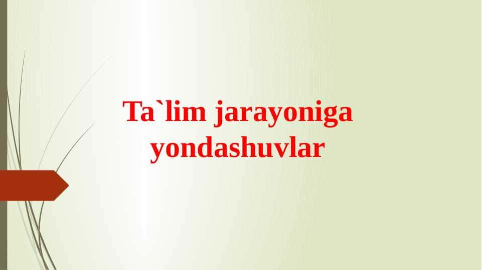 Ta`lim jarayoniga yondashuvlar (TAQDIMOT)