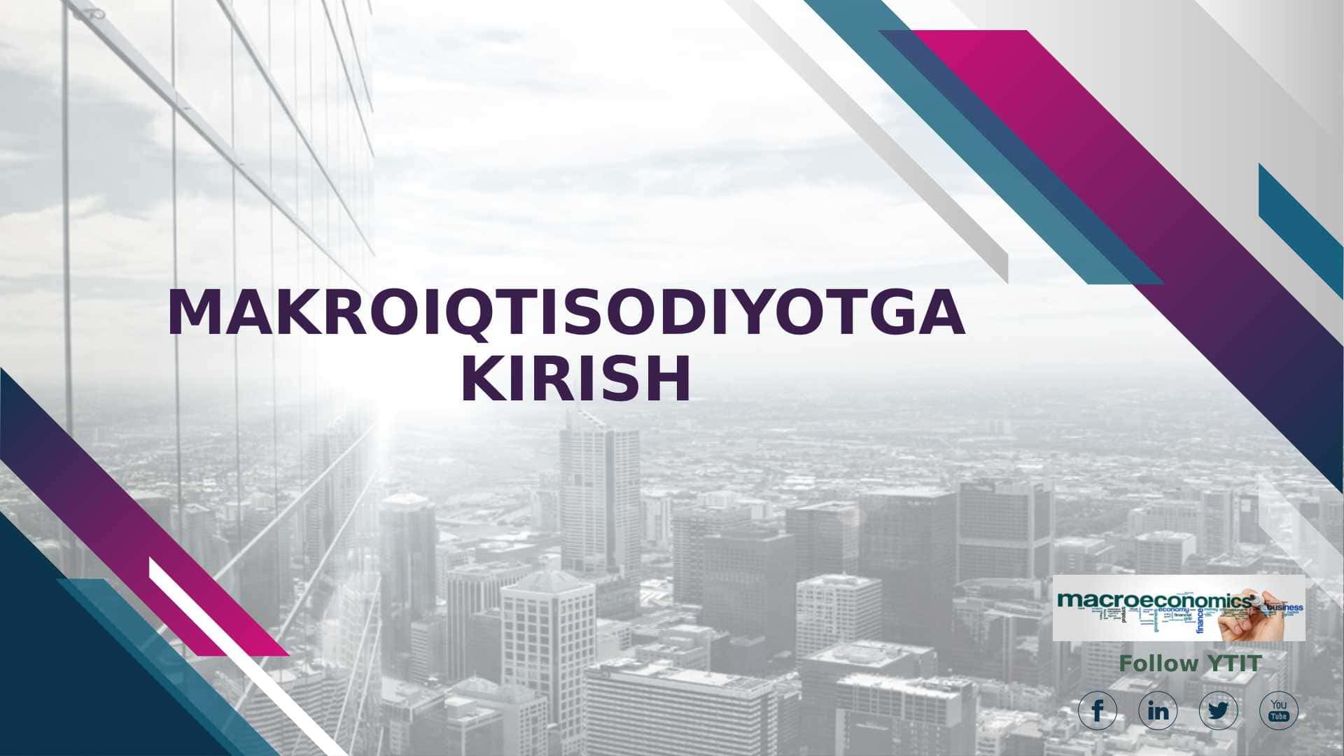 MAKROIQTISODIYOTGA KIRISH