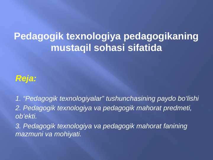 Pedagogik texnologiya pedagogikaning mustaqil sohasi sifatida