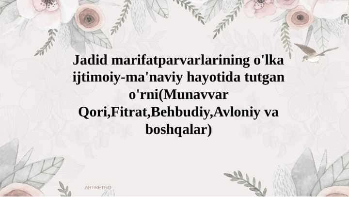 Jadid marifatparvarlarining o'lka ijtimoiy-ma'naviy hayotida tutgan o'rni(Munavvar Qori,Fitrat,Behbudiy,Avloniy va boshqalar)