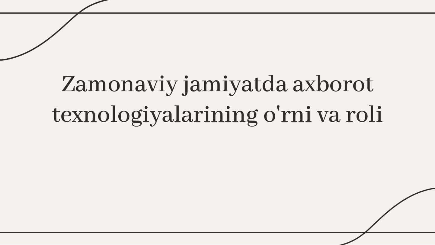 Zamonaviy jamiyatda axborot texnologiyalarining o'rni va roli