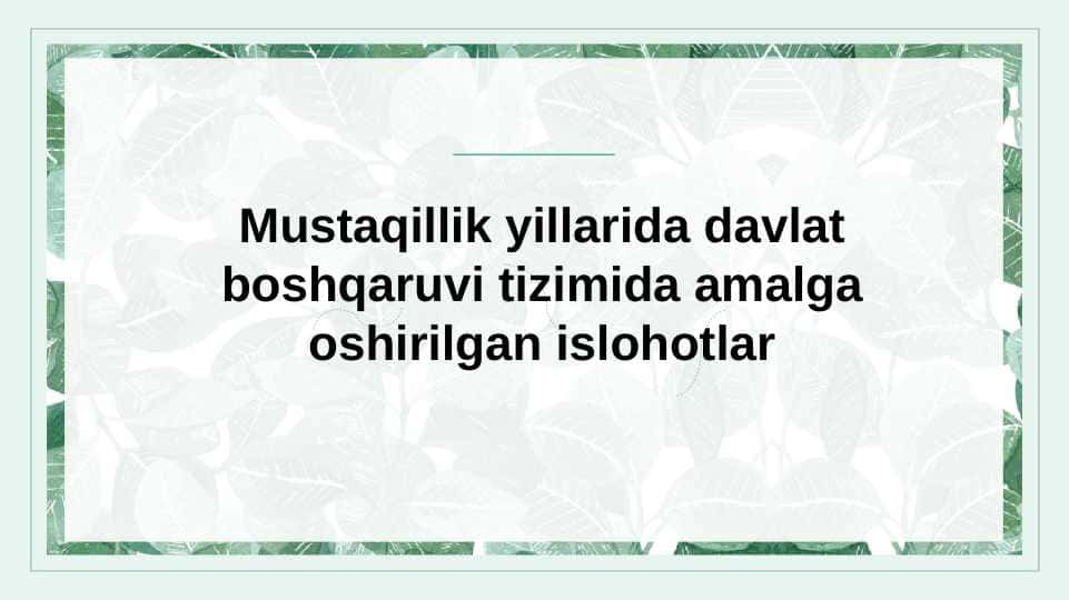 Mustaqillik yillarida davlat boshqaruvi tizimida amalga oshirilgan islohotlar