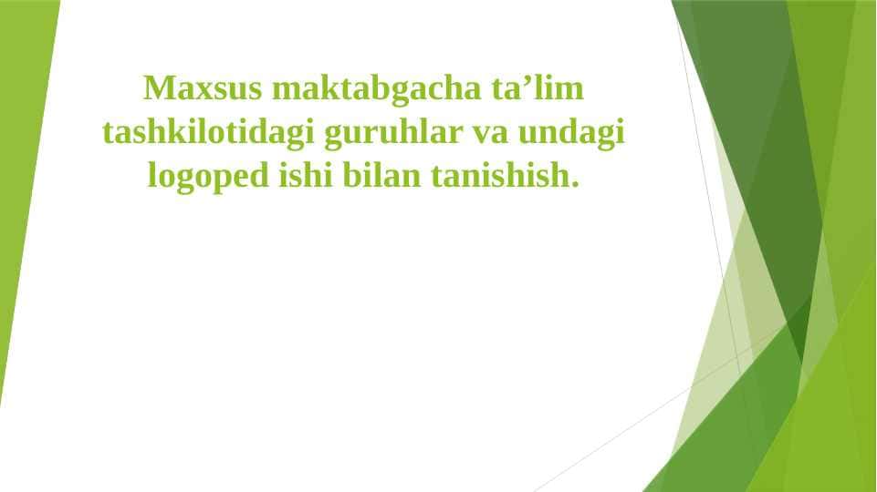 Maxsus maktabgacha ta’lim tashkilotidagi guruhlar va undagi logoped ishi bilan tanishish.