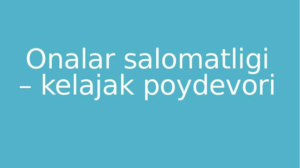 Onalar salomatligi – kelajak poydevori
