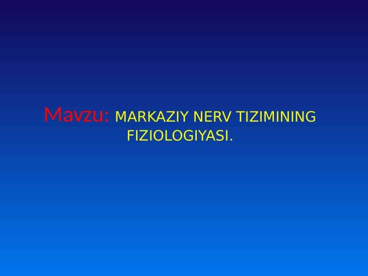 MARKAZIY NERV TIZIMINING FIZIOLOGIYASI
