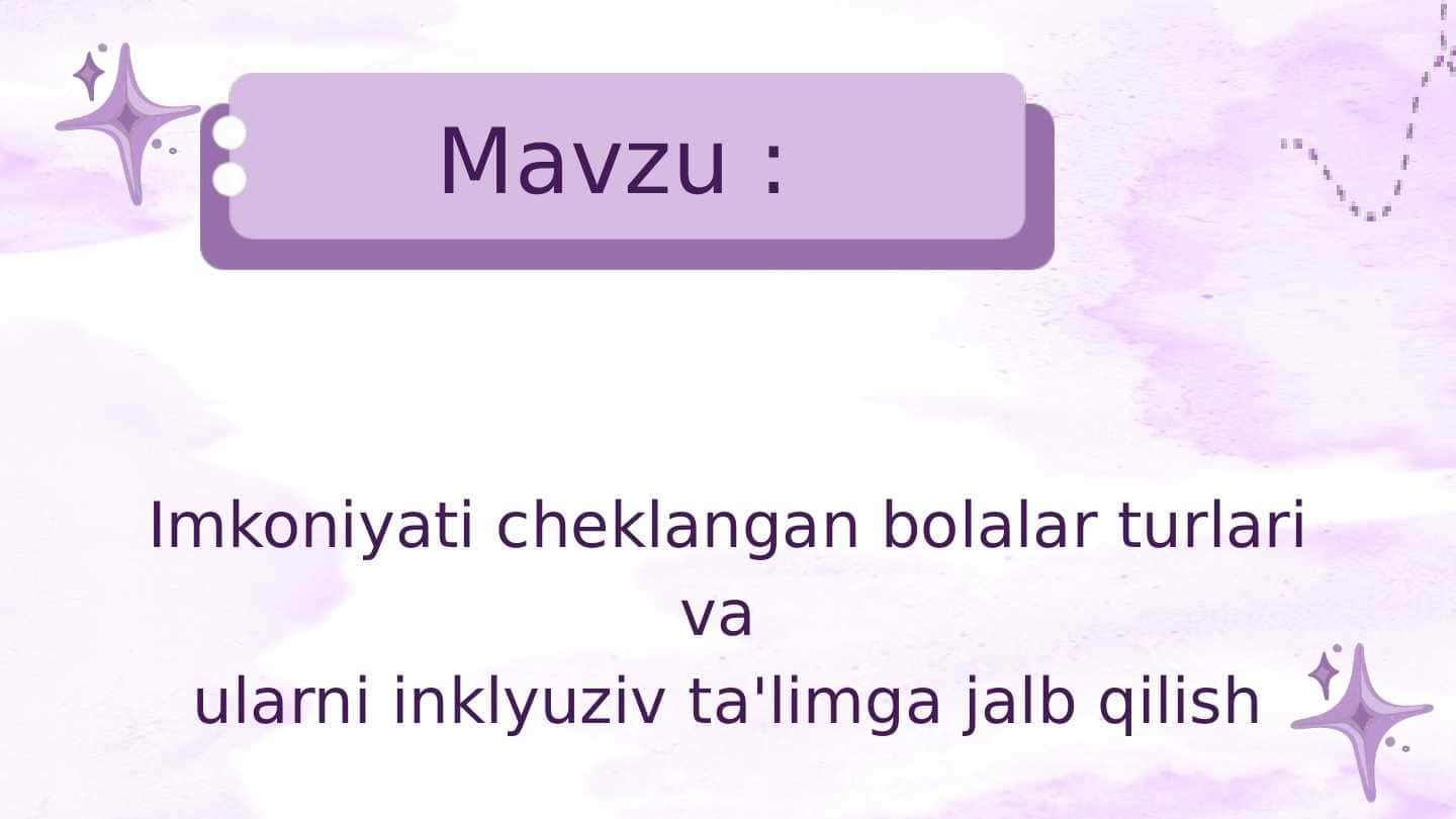 Imkoniyati cheklangan bolalar turlari va
ularni inklyuziv ta'limga jalb qilish
