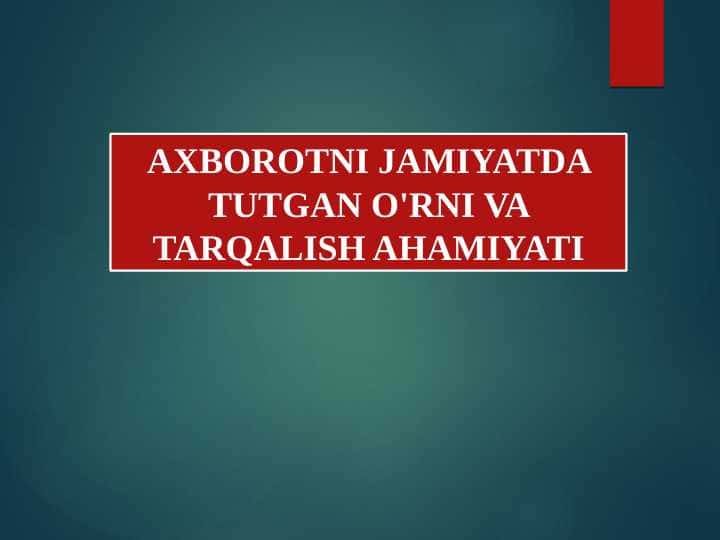 AXBOROTNI JAMIYATDA TUTGAN O'RNI VA TARQALISH AHAMIYATI