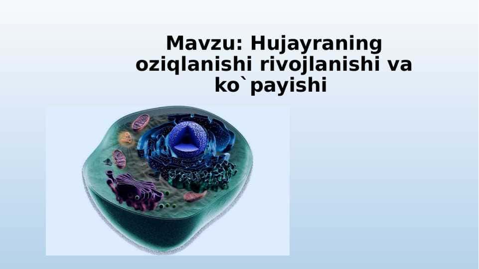 Hujayraning oziqlanishi rivojlanishi va ko`payishi