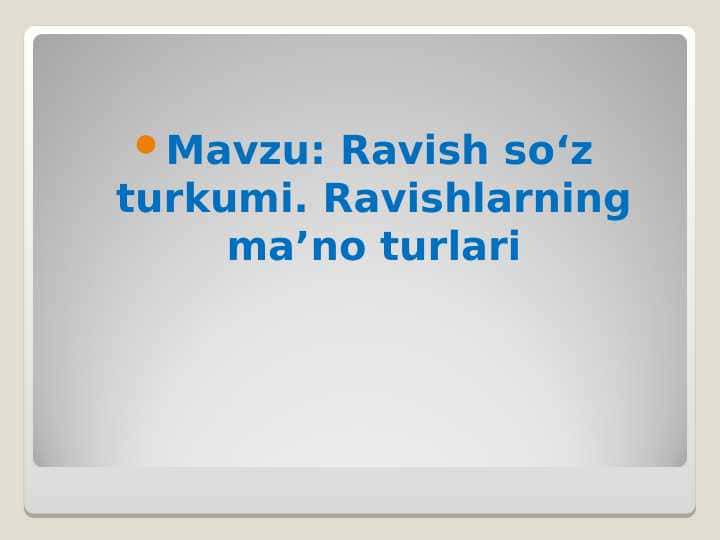 Ravish so‘z turkumi. Ravishlarning ma’no turlari