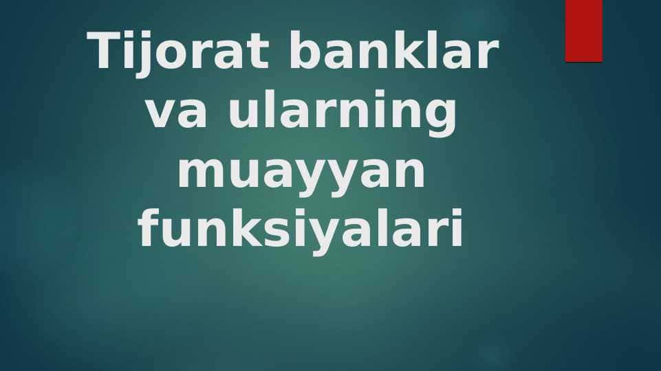 Tijorat banklar va ularning muayyan funksiyalari